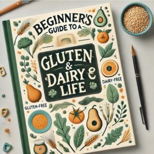 gluten and dairy free Illustrated cover of Beginners Guide to a Gluten & Dairy Free Life displays fruits and vegetables such as avocados and oranges, with a small bowl of grains and a nearby paintbrush.